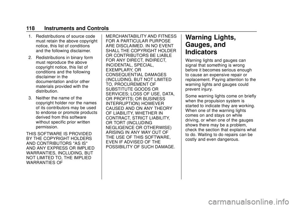 CHEVROLET BOLT EV 2019  Owners Manual Chevrolet BOLT EV Owner Manual (GMNA-Localizing-U.S./Canada/Mexico-
12163003) - 2019 - crc - 5/18/18
118 Instruments and Controls
1. Redistributions of source codemust retain the above copyright
notic