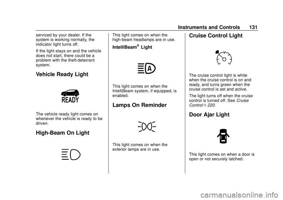 CHEVROLET BOLT EV 2019 Owners Manual Chevrolet BOLT EV Owner Manual (GMNA-Localizing-U.S./Canada/Mexico-
12163003) - 2019 - crc - 5/18/18
Instruments and Controls 131
serviced by your dealer. If the
system is working normally, the
indica CHEVROLET BOLT EV 2019 Owners Manual Chevrolet BOLT EV Owner Manual (GMNA-Localizing-U.S./Canada/Mexico-
12163003) - 2019 - crc - 5/18/18
Instruments and Controls 131
serviced by your dealer. If the
system is working normally, the
indica