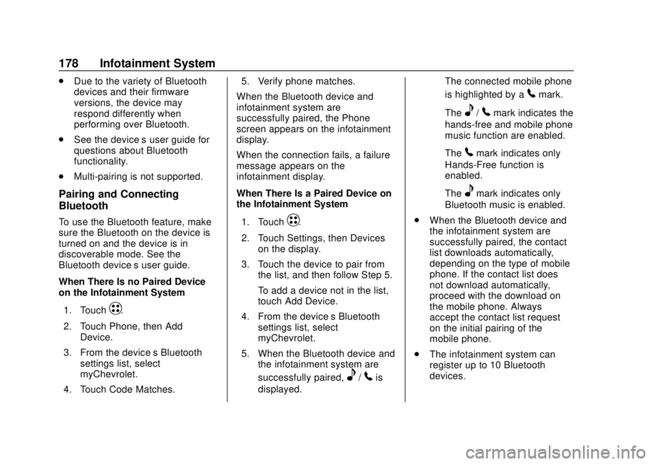 CHEVROLET BOLT EV 2019  Owners Manual Chevrolet BOLT EV Owner Manual (GMNA-Localizing-U.S./Canada/Mexico-
12163003) - 2019 - crc - 5/18/18
178 Infotainment System
.Due to the variety of Bluetooth
devices and their firmware
versions, the d