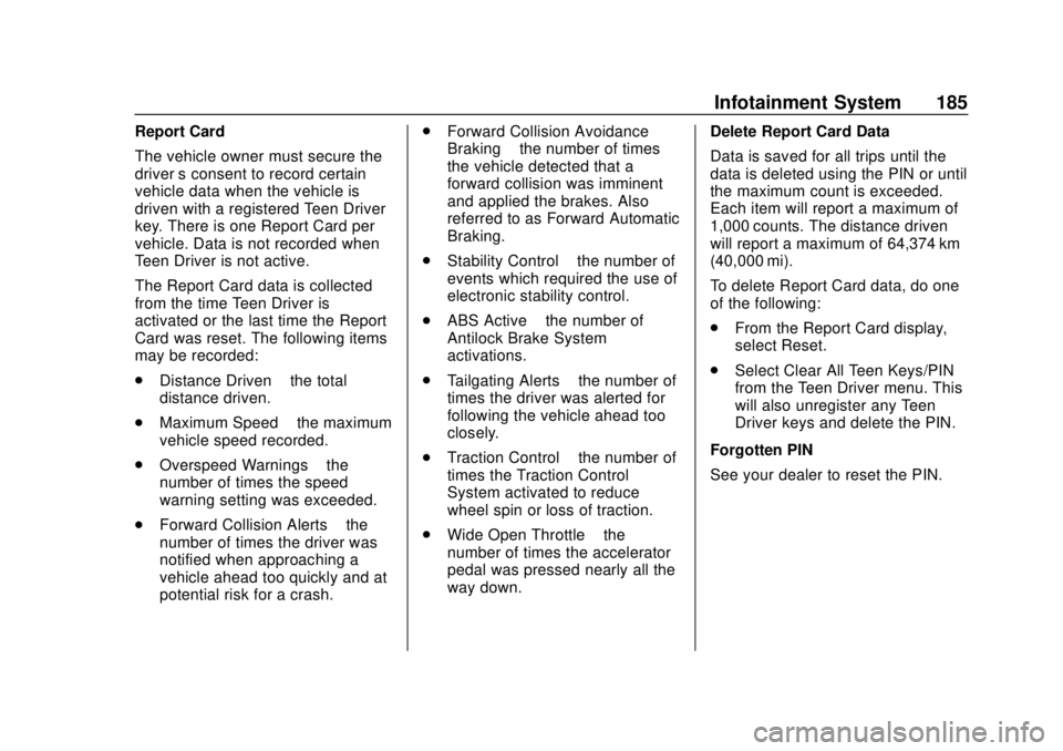 CHEVROLET BOLT EV 2019  Owners Manual Chevrolet BOLT EV Owner Manual (GMNA-Localizing-U.S./Canada/Mexico-
12163003) - 2019 - crc - 5/18/18
Infotainment System 185
Report Card
The vehicle owner must secure the
driver’s consent to record 