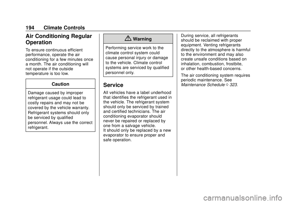 CHEVROLET BOLT EV 2019  Owners Manual Chevrolet BOLT EV Owner Manual (GMNA-Localizing-U.S./Canada/Mexico-
12163003) - 2019 - crc - 5/18/18
194 Climate Controls
Air Conditioning Regular
Operation
To ensure continuous efficient
performance,
