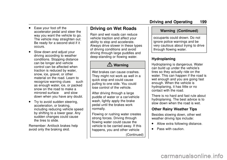 CHEVROLET BOLT EV 2019  Owners Manual Chevrolet BOLT EV Owner Manual (GMNA-Localizing-U.S./Canada/Mexico-
12163003) - 2019 - crc - 5/18/18
Driving and Operating 199
.Ease your foot off the
accelerator pedal and steer the
way you want the 