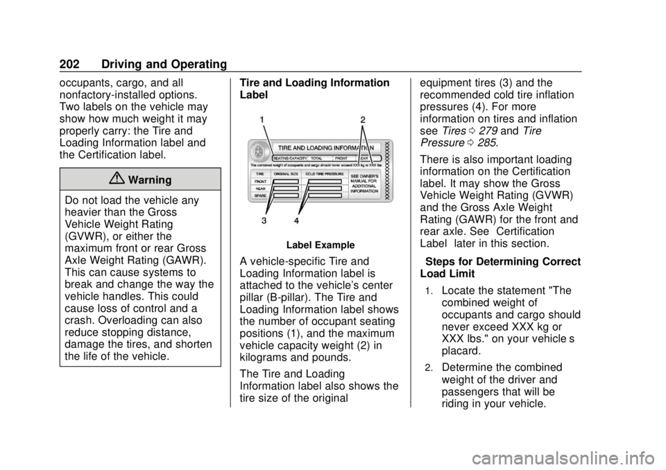 CHEVROLET BOLT EV 2019  Owners Manual Chevrolet BOLT EV Owner Manual (GMNA-Localizing-U.S./Canada/Mexico-
12163003) - 2019 - crc - 5/18/18
202 Driving and Operating
occupants, cargo, and all
nonfactory-installed options.
Two labels on the