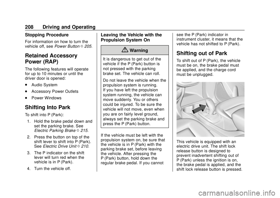 CHEVROLET BOLT EV 2019  Owners Manual Chevrolet BOLT EV Owner Manual (GMNA-Localizing-U.S./Canada/Mexico-
12163003) - 2019 - crc - 5/18/18
208 Driving and Operating
Stopping Procedure
For information on how to turn the
vehicle off, seePow