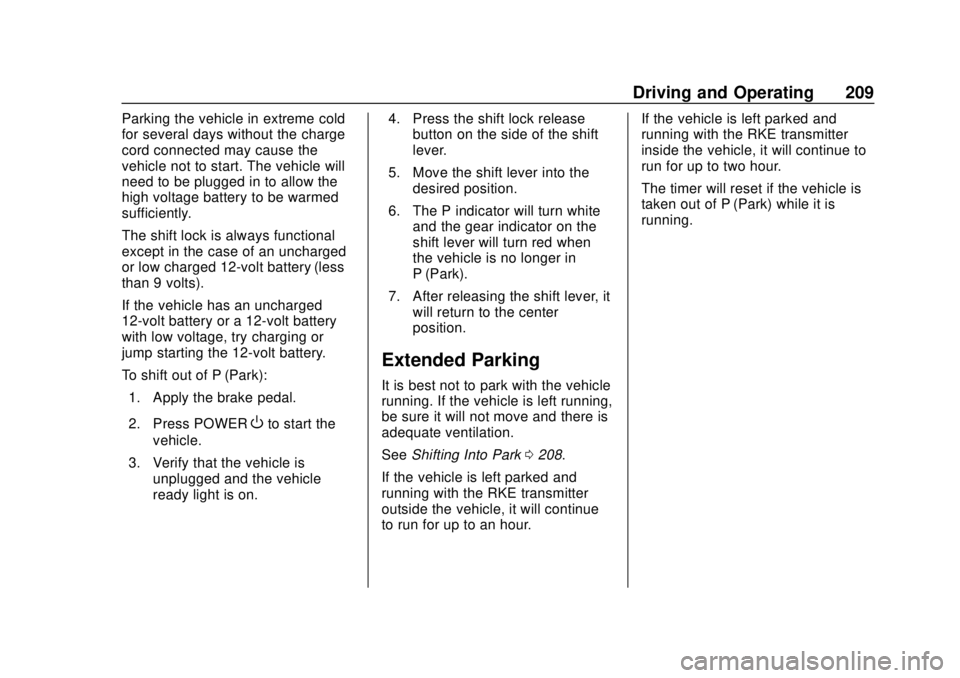 CHEVROLET BOLT EV 2019  Owners Manual Chevrolet BOLT EV Owner Manual (GMNA-Localizing-U.S./Canada/Mexico-
12163003) - 2019 - crc - 5/18/18
Driving and Operating 209
Parking the vehicle in extreme cold
for several days without the charge
c