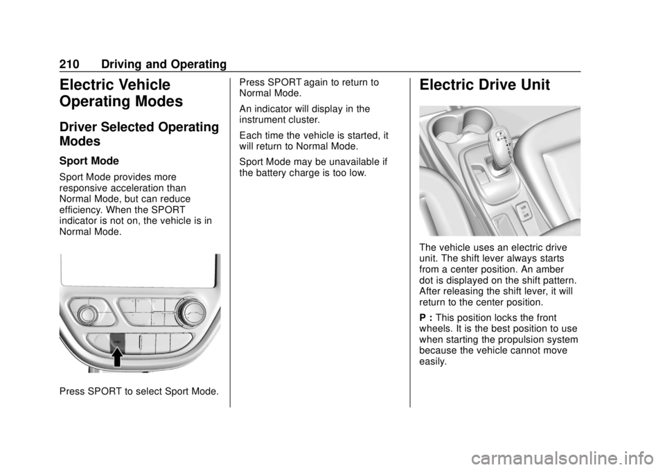 CHEVROLET BOLT EV 2019  Owners Manual Chevrolet BOLT EV Owner Manual (GMNA-Localizing-U.S./Canada/Mexico-
12163003) - 2019 - crc - 5/18/18
210 Driving and Operating
Electric Vehicle
Operating Modes
Driver Selected Operating
Modes
Sport Mo