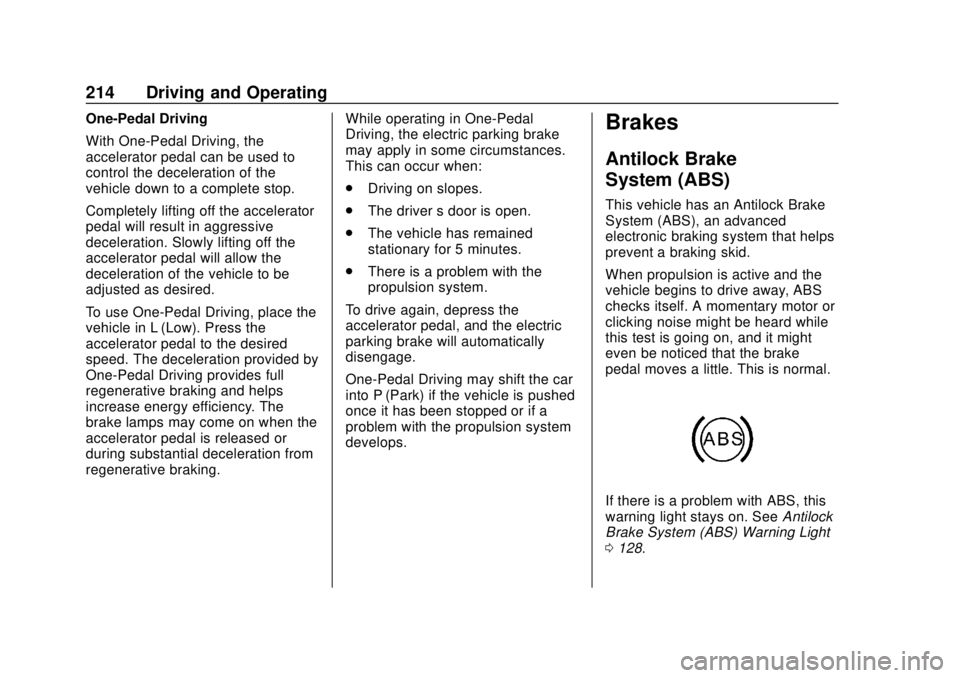 CHEVROLET BOLT EV 2019  Owners Manual Chevrolet BOLT EV Owner Manual (GMNA-Localizing-U.S./Canada/Mexico-
12163003) - 2019 - crc - 5/18/18
214 Driving and Operating
One-Pedal Driving
With One-Pedal Driving, the
accelerator pedal can be us