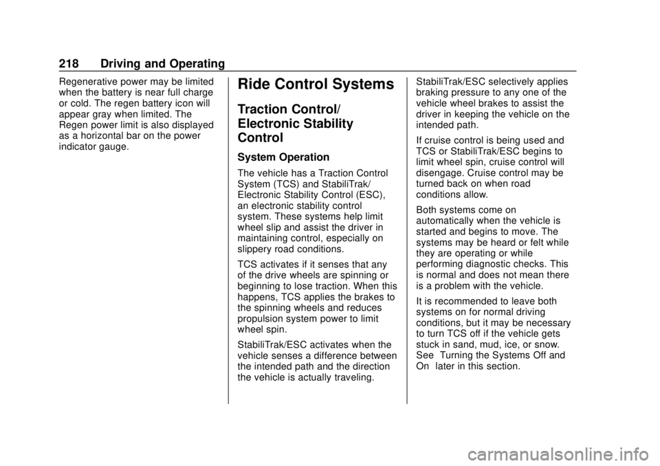 CHEVROLET BOLT EV 2019  Owners Manual Chevrolet BOLT EV Owner Manual (GMNA-Localizing-U.S./Canada/Mexico-
12163003) - 2019 - crc - 5/18/18
218 Driving and Operating
Regenerative power may be limited
when the battery is near full charge
or
