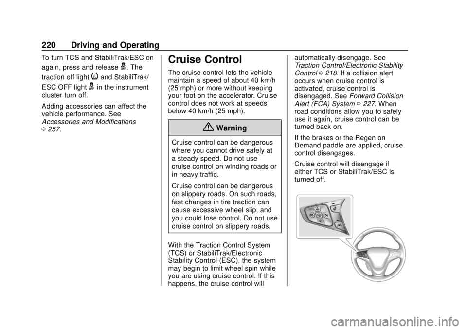 CHEVROLET BOLT EV 2019  Owners Manual Chevrolet BOLT EV Owner Manual (GMNA-Localizing-U.S./Canada/Mexico-
12163003) - 2019 - crc - 5/18/18
220 Driving and Operating
To turn TCS and StabiliTrak/ESC on
again, press and release
g. The
tracti