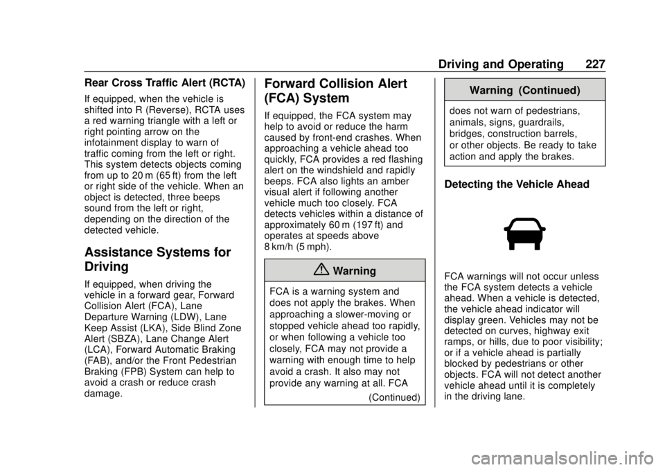CHEVROLET BOLT EV 2019  Owners Manual Chevrolet BOLT EV Owner Manual (GMNA-Localizing-U.S./Canada/Mexico-
12163003) - 2019 - crc - 5/18/18
Driving and Operating 227
Rear Cross Traffic Alert (RCTA)
If equipped, when the vehicle is
shifted 