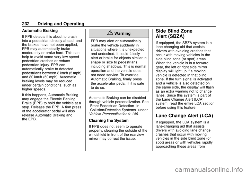 CHEVROLET BOLT EV 2019  Owners Manual Chevrolet BOLT EV Owner Manual (GMNA-Localizing-U.S./Canada/Mexico-
12163003) - 2019 - crc - 5/18/18
232 Driving and Operating
Automatic Braking
If FPB detects it is about to crash
into a pedestrian d