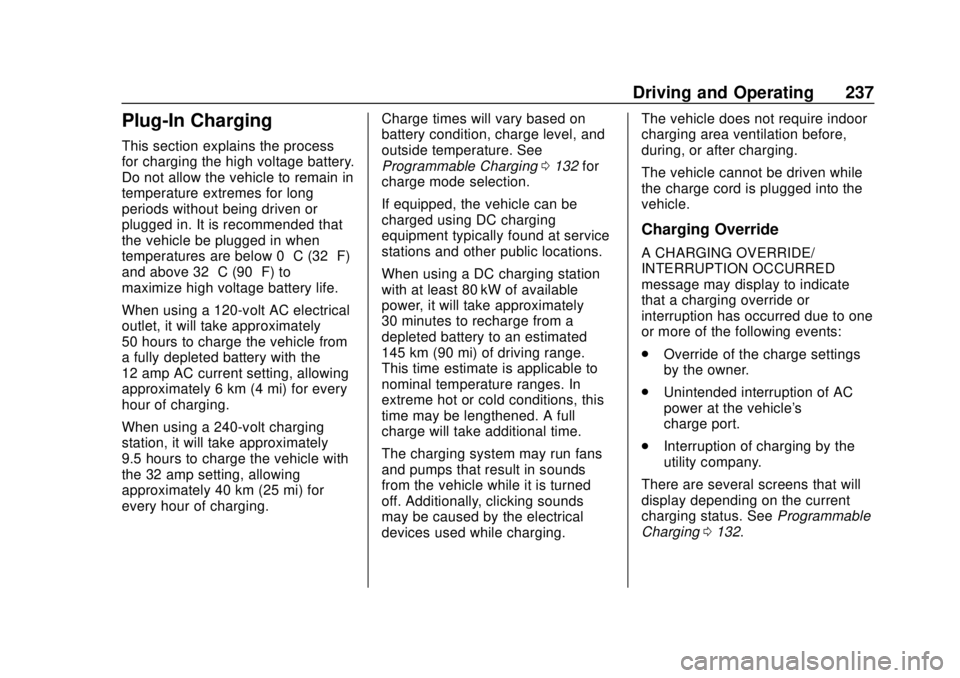 CHEVROLET BOLT EV 2019  Owners Manual Chevrolet BOLT EV Owner Manual (GMNA-Localizing-U.S./Canada/Mexico-
12163003) - 2019 - crc - 5/18/18
Driving and Operating 237
Plug-In Charging
This section explains the process
for charging the high 