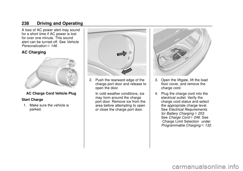 CHEVROLET BOLT EV 2019  Owners Manual Chevrolet BOLT EV Owner Manual (GMNA-Localizing-U.S./Canada/Mexico-
12163003) - 2019 - crc - 5/18/18
238 Driving and Operating
A loss of AC power alert may sound
for a short time if AC power is lost
f