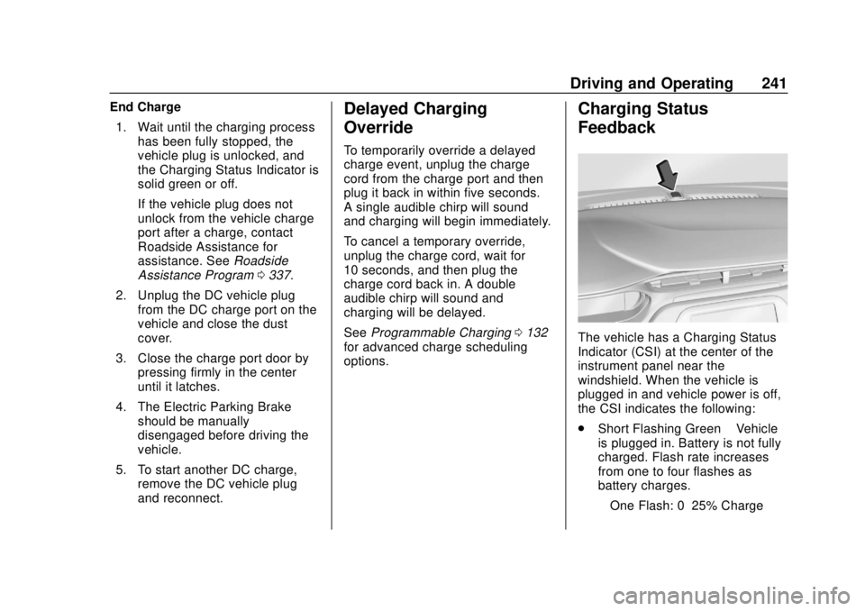 CHEVROLET BOLT EV 2019  Owners Manual Chevrolet BOLT EV Owner Manual (GMNA-Localizing-U.S./Canada/Mexico-
12163003) - 2019 - crc - 5/18/18
Driving and Operating 241
End Charge1. Wait until the charging process has been fully stopped, the
