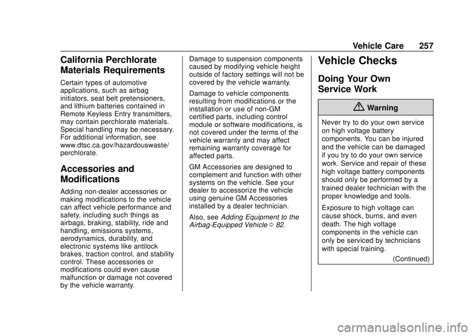 CHEVROLET BOLT EV 2019  Owners Manual Chevrolet BOLT EV Owner Manual (GMNA-Localizing-U.S./Canada/Mexico-
12163003) - 2019 - crc - 5/18/18
Vehicle Care 257
California Perchlorate
Materials Requirements
Certain types of automotive
applicat