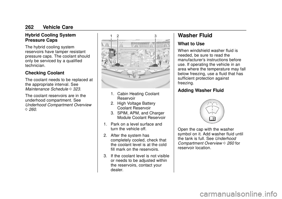 CHEVROLET BOLT EV 2019  Owners Manual Chevrolet BOLT EV Owner Manual (GMNA-Localizing-U.S./Canada/Mexico-
12163003) - 2019 - crc - 5/18/18
262 Vehicle Care
Hybrid Cooling System
Pressure Caps
The hybrid cooling system
reservoirs have tamp