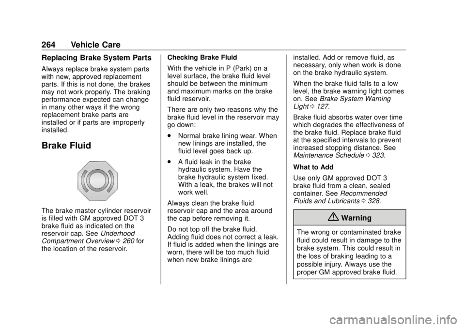 CHEVROLET BOLT EV 2019  Owners Manual Chevrolet BOLT EV Owner Manual (GMNA-Localizing-U.S./Canada/Mexico-
12163003) - 2019 - crc - 5/18/18
264 Vehicle Care
Replacing Brake System Parts
Always replace brake system parts
with new, approved 
