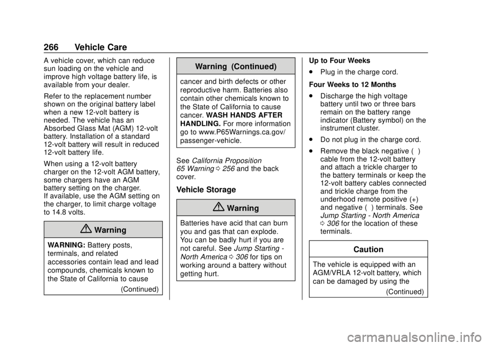 CHEVROLET BOLT EV 2019  Owners Manual Chevrolet BOLT EV Owner Manual (GMNA-Localizing-U.S./Canada/Mexico-
12163003) - 2019 - crc - 5/18/18
266 Vehicle Care
A vehicle cover, which can reduce
sun loading on the vehicle and
improve high volt