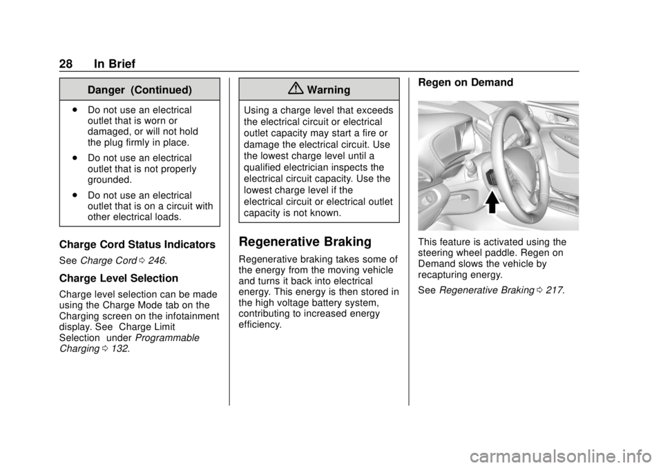 CHEVROLET BOLT EV 2019  Owners Manual Chevrolet BOLT EV Owner Manual (GMNA-Localizing-U.S./Canada/Mexico-
12163003) - 2019 - crc - 5/18/18
28 In Brief
Danger (Continued)
.Do not use an electrical
outlet that is worn or
damaged, or will no