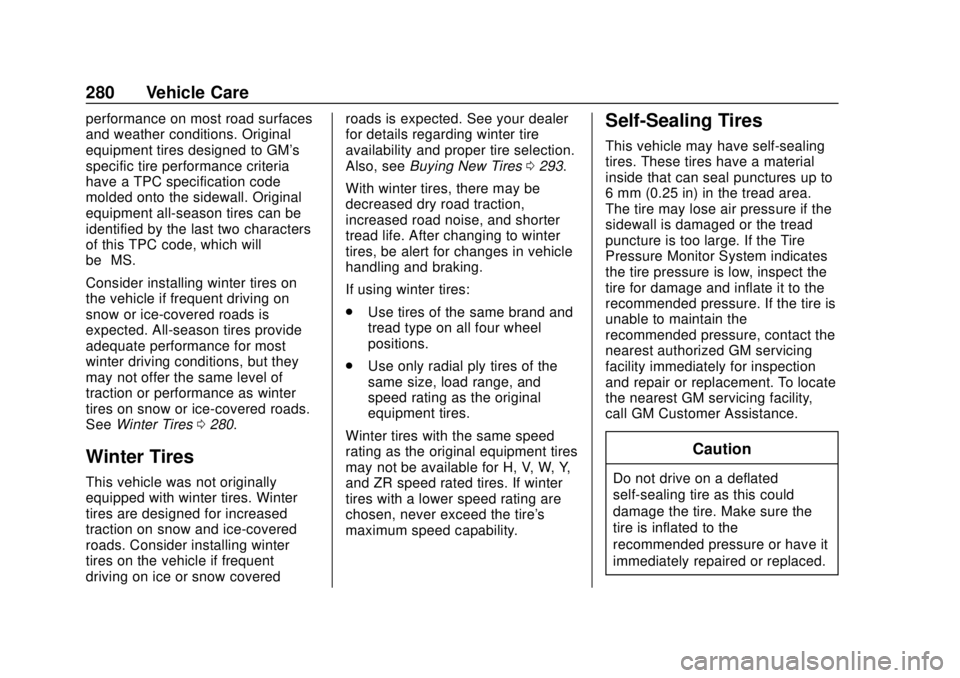 CHEVROLET BOLT EV 2019  Owners Manual Chevrolet BOLT EV Owner Manual (GMNA-Localizing-U.S./Canada/Mexico-
12163003) - 2019 - crc - 5/18/18
280 Vehicle Care
performance on most road surfaces
and weather conditions. Original
equipment tires