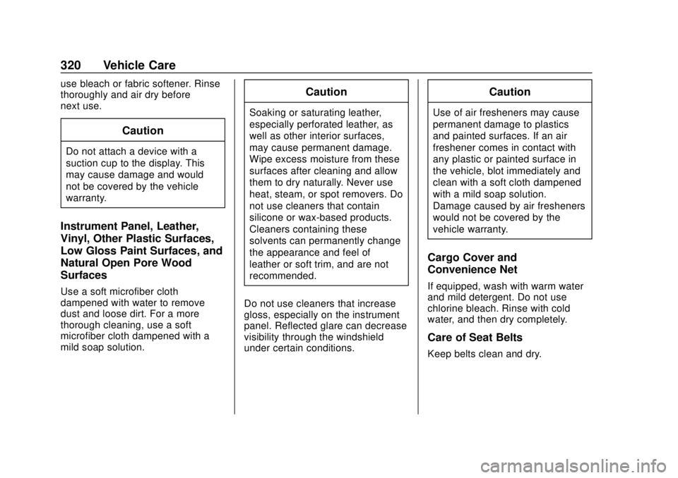 CHEVROLET BOLT EV 2019  Owners Manual Chevrolet BOLT EV Owner Manual (GMNA-Localizing-U.S./Canada/Mexico-
12163003) - 2019 - crc - 5/18/18
320 Vehicle Care
use bleach or fabric softener. Rinse
thoroughly and air dry before
next use.
Cauti