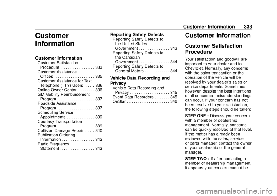 CHEVROLET BOLT EV 2019  Owners Manual Chevrolet BOLT EV Owner Manual (GMNA-Localizing-U.S./Canada/Mexico-
12163003) - 2019 - crc - 5/18/18
Customer Information 333
Customer
Information
Customer Information
Customer SatisfactionProcedure .
