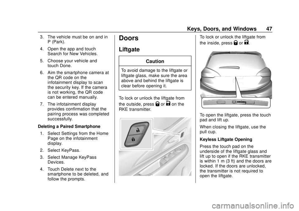 CHEVROLET BOLT EV 2019  Owners Manual Chevrolet BOLT EV Owner Manual (GMNA-Localizing-U.S./Canada/Mexico-
12163003) - 2019 - crc - 5/18/18
Keys, Doors, and Windows 47
3. The vehicle must be on and inP (Park).
4. Open the app and touch Sea