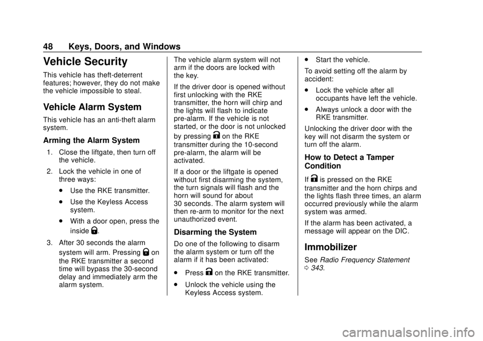 CHEVROLET BOLT EV 2019  Owners Manual Chevrolet BOLT EV Owner Manual (GMNA-Localizing-U.S./Canada/Mexico-
12163003) - 2019 - crc - 5/18/18
48 Keys, Doors, and Windows
Vehicle Security
This vehicle has theft-deterrent
features; however, th