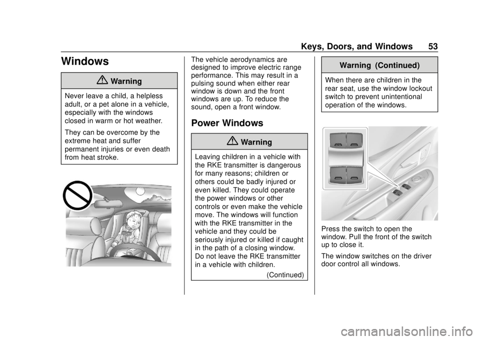 CHEVROLET BOLT EV 2019  Owners Manual Chevrolet BOLT EV Owner Manual (GMNA-Localizing-U.S./Canada/Mexico-
12163003) - 2019 - crc - 5/18/18
Keys, Doors, and Windows 53
Windows
{Warning
Never leave a child, a helpless
adult, or a pet alone 