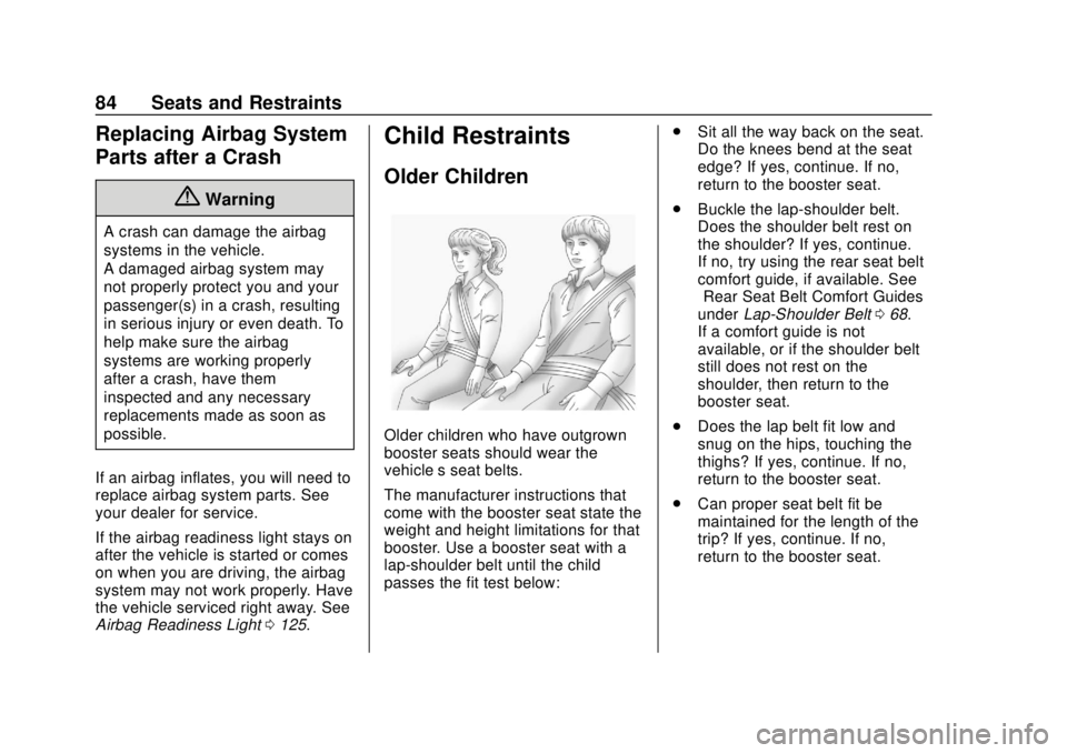 CHEVROLET BOLT EV 2019  Owners Manual Chevrolet BOLT EV Owner Manual (GMNA-Localizing-U.S./Canada/Mexico-
12163003) - 2019 - crc - 5/18/18
84 Seats and Restraints
Replacing Airbag System
Parts after a Crash
{Warning
A crash can damage the