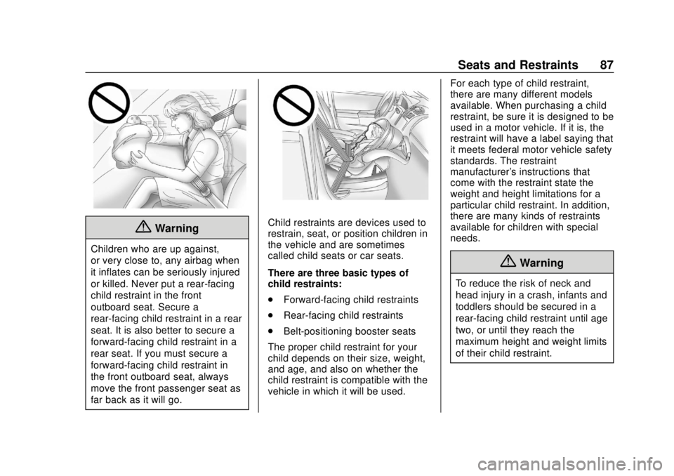 CHEVROLET BOLT EV 2019  Owners Manual Chevrolet BOLT EV Owner Manual (GMNA-Localizing-U.S./Canada/Mexico-
12163003) - 2019 - crc - 5/18/18
Seats and Restraints 87
{Warning
Children who are up against,
or very close to, any airbag when
it 