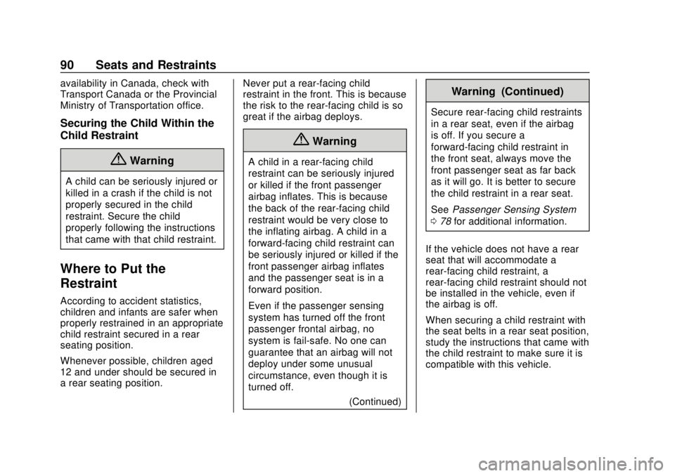 CHEVROLET BOLT EV 2019  Owners Manual Chevrolet BOLT EV Owner Manual (GMNA-Localizing-U.S./Canada/Mexico-
12163003) - 2019 - crc - 5/18/18
90 Seats and Restraints
availability in Canada, check with
Transport Canada or the Provincial
Minis