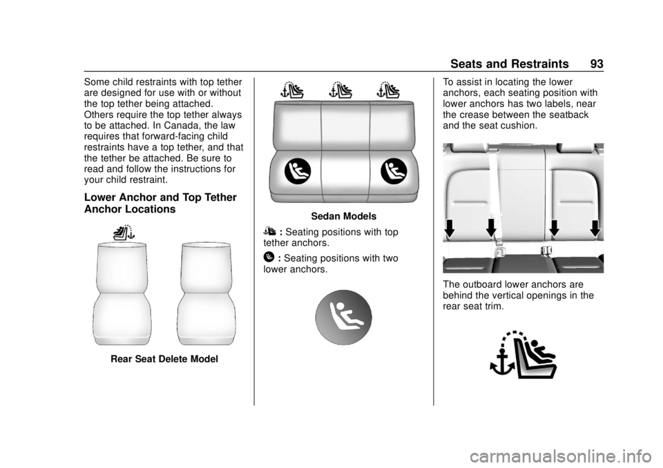 CHEVROLET BOLT EV 2019  Owners Manual Chevrolet BOLT EV Owner Manual (GMNA-Localizing-U.S./Canada/Mexico-
12163003) - 2019 - crc - 5/18/18
Seats and Restraints 93
Some child restraints with top tether
are designed for use with or without
