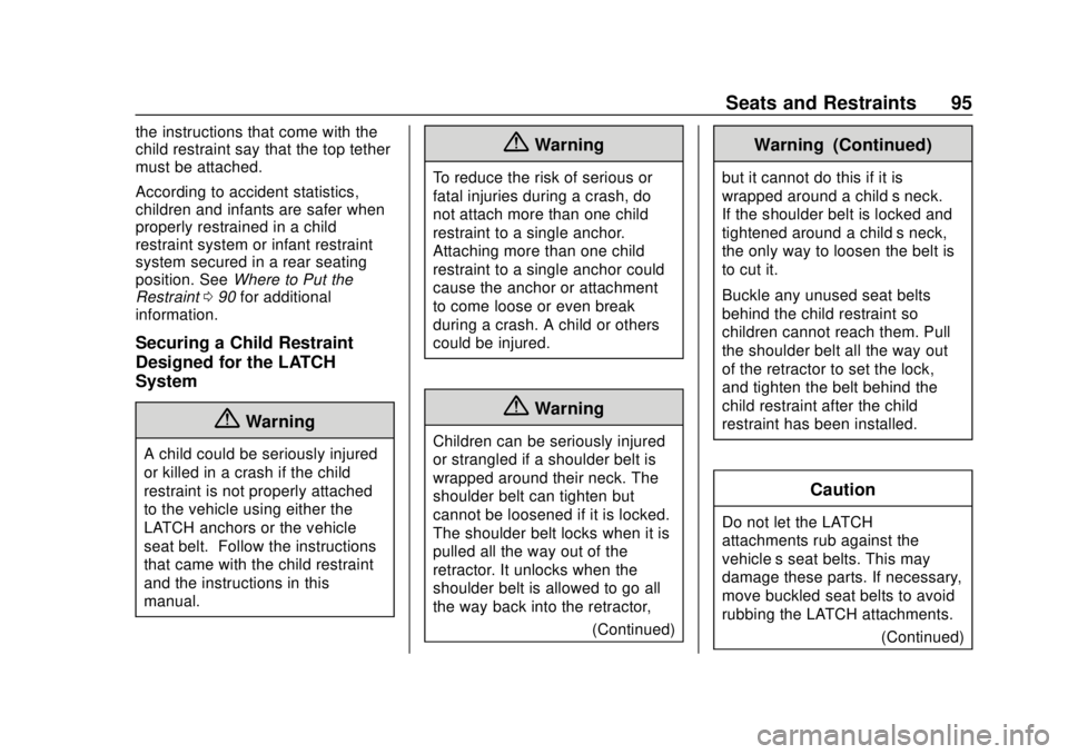 CHEVROLET BOLT EV 2019  Owners Manual Chevrolet BOLT EV Owner Manual (GMNA-Localizing-U.S./Canada/Mexico-
12163003) - 2019 - crc - 5/18/18
Seats and Restraints 95
the instructions that come with the
child restraint say that the top tether