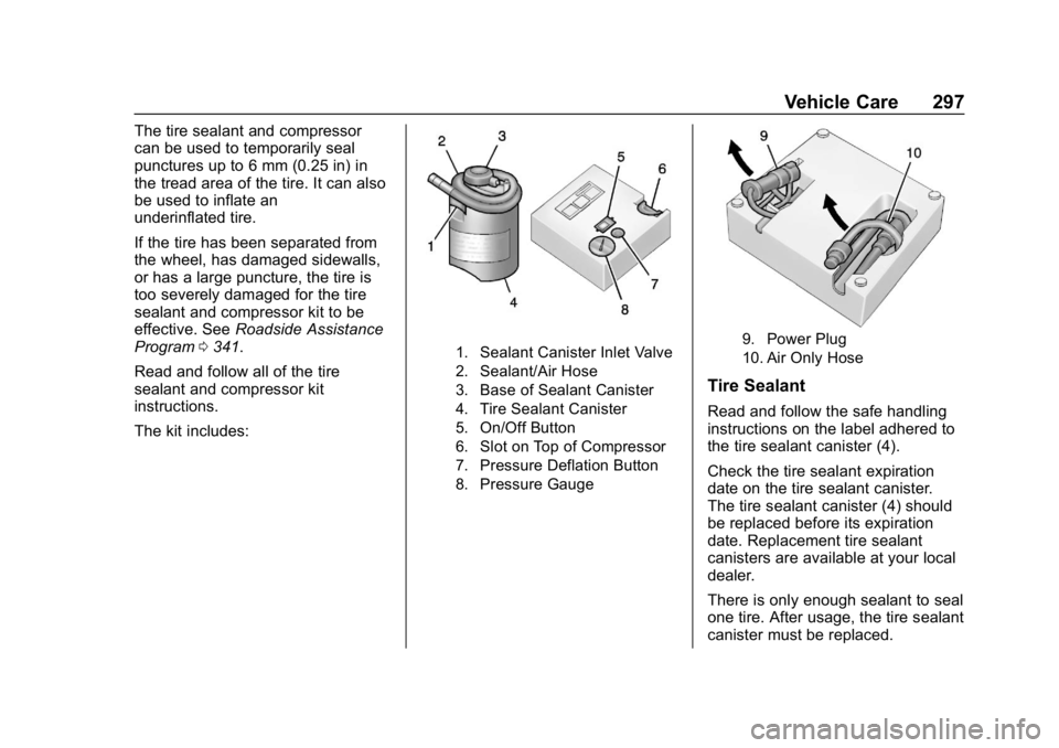 CHEVROLET CAMARO 2019  Owners Manual Chevrolet Camaro Owner Manual (GMNA-Localizing-U.S./Canada/Mexico-
12461811) - 2019 - crc - 11/5/18
Vehicle Care 297
The tire sealant and compressor
can be used to temporarily seal
punctures up to 6 m