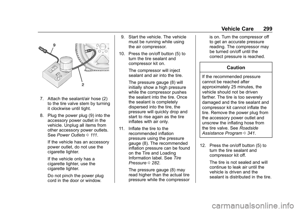 CHEVROLET CAMARO 2019  Owners Manual Chevrolet Camaro Owner Manual (GMNA-Localizing-U.S./Canada/Mexico-
12461811) - 2019 - crc - 11/5/18
Vehicle Care 299
7. Attach the sealant/air hose (2)to the tire valve stem by turning
it clockwise un