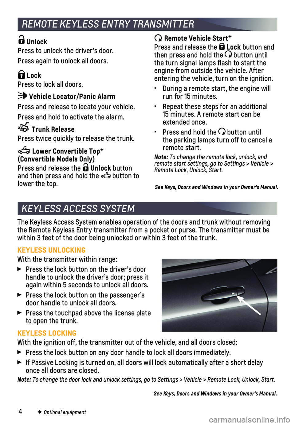 CHEVROLET CAMARO 2019 Get To Know Guide 4
The Keyless Access System enables operation of the doors and trunk witho\
ut removing the Remote Keyless Entry transmitter from a pocket or purse. The transmi\
tter must be within 3 feet of the door CHEVROLET CAMARO 2019 Get To Know Guide 4
The Keyless Access System enables operation of the doors and trunk witho\
ut removing the Remote Keyless Entry transmitter from a pocket or purse. The transmi\
tter must be within 3 feet of the door
