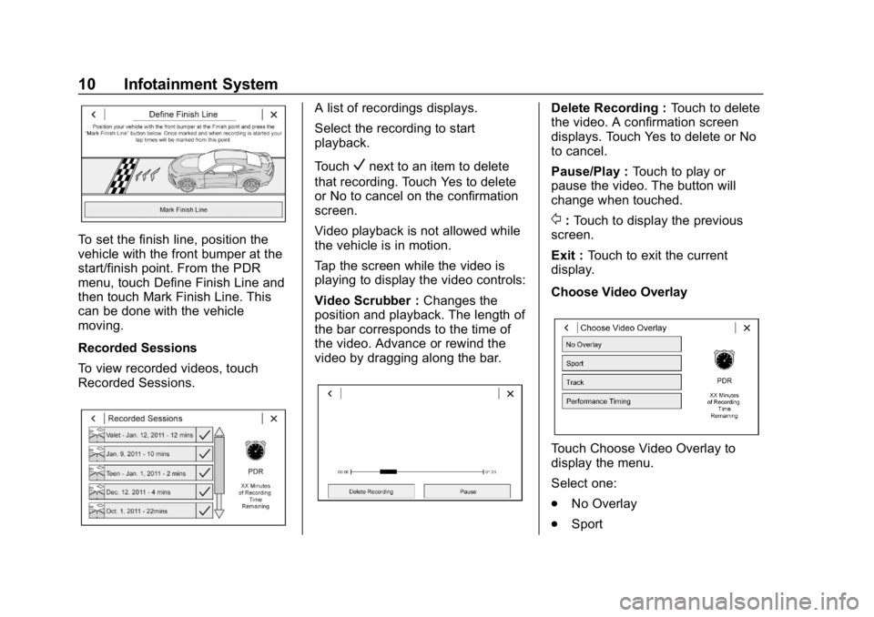 CHEVROLET CAMARO 2019  High Performance Owner Manual Chevrolet Camaro High Performance Owner Manual Supplement (GMNA-
Localizing-U.S./Canada/Mexico-12461812) - 2019 - crc - 11/7/18
10 Infotainment System
To set the finish line, position the
vehicle with