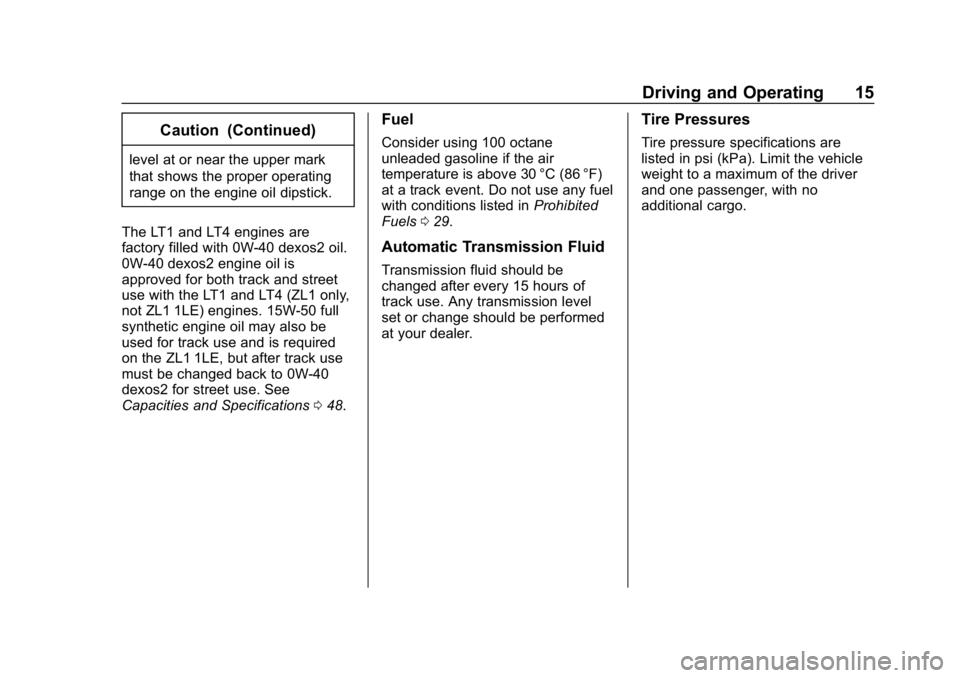 CHEVROLET CAMARO 2019  High Performance Owner Manual Chevrolet Camaro High Performance Owner Manual Supplement (GMNA-
Localizing-U.S./Canada/Mexico-12461812) - 2019 - crc - 11/7/18
Driving and Operating 15
Caution (Continued)
level at or near the upper 