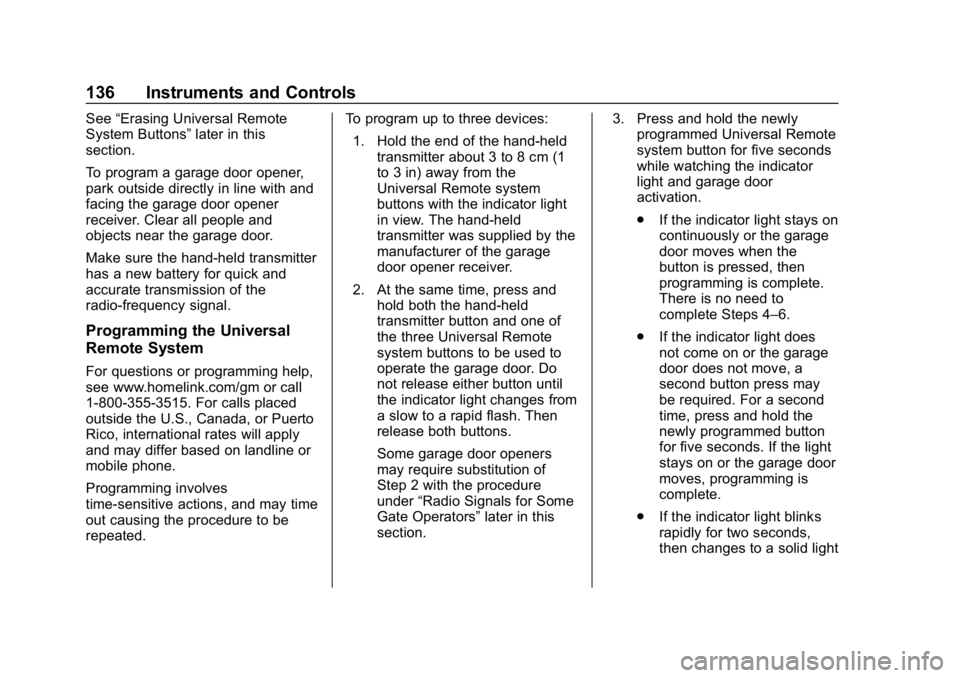 CHEVROLET CORVETTE 2019 Owners Manual Chevrolet Corvette Owner Manual (GMNA-Localizing-U.S./Canada/Mexico-
12032182) - 2019 - crc - 5/8/18
136 Instruments and Controls
See“Erasing Universal Remote
System Buttons” later in this
section CHEVROLET CORVETTE 2019 Owners Manual Chevrolet Corvette Owner Manual (GMNA-Localizing-U.S./Canada/Mexico-
12032182) - 2019 - crc - 5/8/18
136 Instruments and Controls
See“Erasing Universal Remote
System Buttons” later in this
section