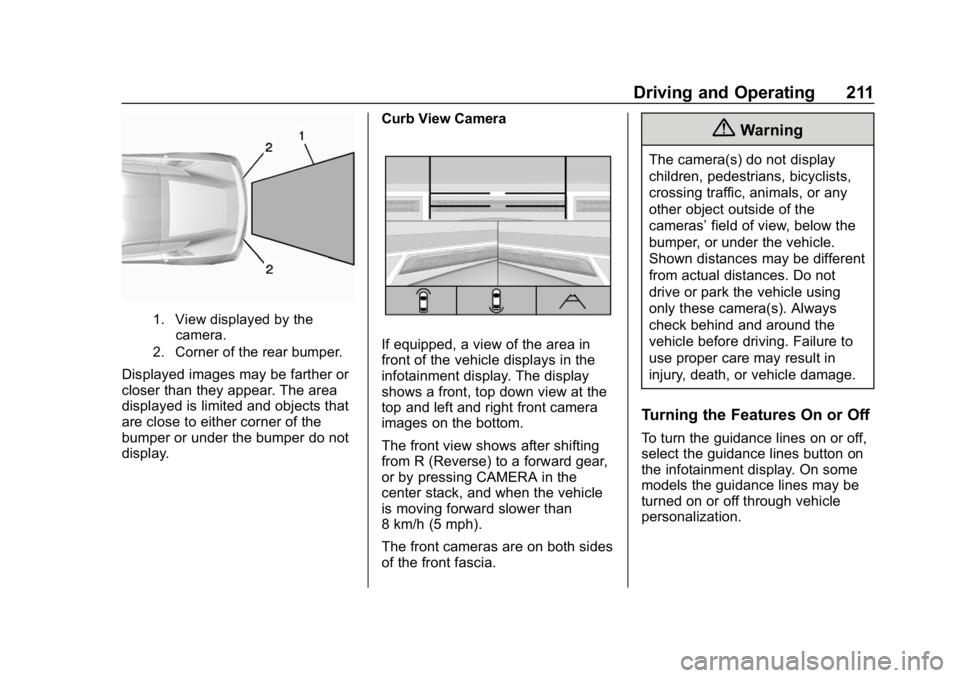 CHEVROLET CORVETTE 2019 Owners Manual Chevrolet Corvette Owner Manual (GMNA-Localizing-U.S./Canada/Mexico-
12032182) - 2019 - crc - 5/8/18
Driving and Operating 211
1. View displayed by thecamera.
2. Corner of the rear bumper.
Displayed i CHEVROLET CORVETTE 2019 Owners Manual Chevrolet Corvette Owner Manual (GMNA-Localizing-U.S./Canada/Mexico-
12032182) - 2019 - crc - 5/8/18
Driving and Operating 211
1. View displayed by thecamera.
2. Corner of the rear bumper.
Displayed i