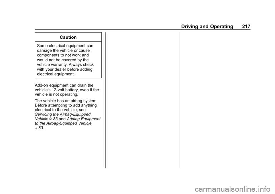 CHEVROLET CORVETTE 2019  Owners Manual Chevrolet Corvette Owner Manual (GMNA-Localizing-U.S./Canada/Mexico-
12032182) - 2019 - crc - 5/8/18
Driving and Operating 217
Caution
Some electrical equipment can
damage the vehicle or cause
compone