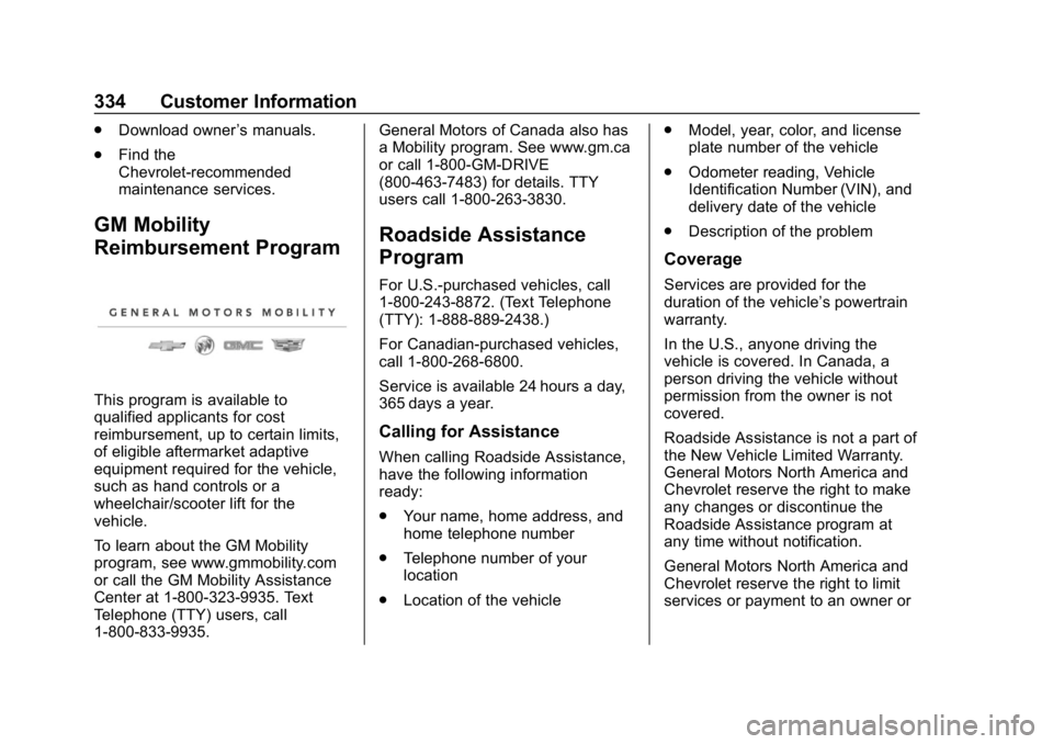 CHEVROLET CORVETTE 2019 Owners Manual Chevrolet Corvette Owner Manual (GMNA-Localizing-U.S./Canada/Mexico-
12032182) - 2019 - crc - 5/8/18
334 Customer Information
.Download owner ’s manuals.
. Find the
Chevrolet-recommended
maintenance CHEVROLET CORVETTE 2019 Owners Manual Chevrolet Corvette Owner Manual (GMNA-Localizing-U.S./Canada/Mexico-
12032182) - 2019 - crc - 5/8/18
334 Customer Information
.Download owner ’s manuals.
. Find the
Chevrolet-recommended
maintenance