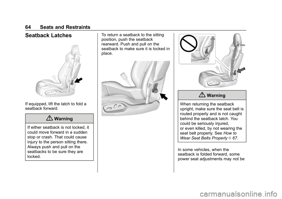 CHEVROLET CORVETTE 2019  Owners Manual Chevrolet Corvette Owner Manual (GMNA-Localizing-U.S./Canada/Mexico-
12032182) - 2019 - crc - 5/8/18
64 Seats and Restraints
Seatback Latches
If equipped, lift the latch to fold a
seatback forward.
{W