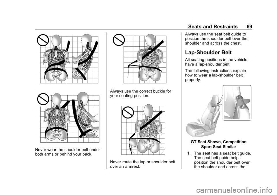 CHEVROLET CORVETTE 2019  Owners Manual Chevrolet Corvette Owner Manual (GMNA-Localizing-U.S./Canada/Mexico-
12032182) - 2019 - crc - 5/8/18
Seats and Restraints 69
Never wear the shoulder belt under
both arms or behind your back.
Always us