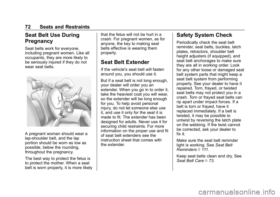 CHEVROLET CORVETTE 2019  Owners Manual Chevrolet Corvette Owner Manual (GMNA-Localizing-U.S./Canada/Mexico-
12032182) - 2019 - crc - 5/8/18
72 Seats and Restraints
Seat Belt Use During
Pregnancy
Seat belts work for everyone,
including preg