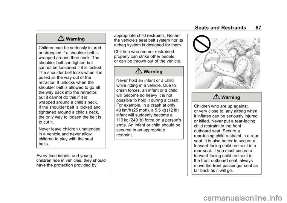 CHEVROLET CORVETTE 2019 Owners Manual Chevrolet Corvette Owner Manual (GMNA-Localizing-U.S./Canada/Mexico-
12032182) - 2019 - crc - 5/8/18
Seats and Restraints 87
{Warning
Children can be seriously injured
or strangled if a shoulder belt CHEVROLET CORVETTE 2019 Owners Manual Chevrolet Corvette Owner Manual (GMNA-Localizing-U.S./Canada/Mexico-
12032182) - 2019 - crc - 5/8/18
Seats and Restraints 87
{Warning
Children can be seriously injured
or strangled if a shoulder belt