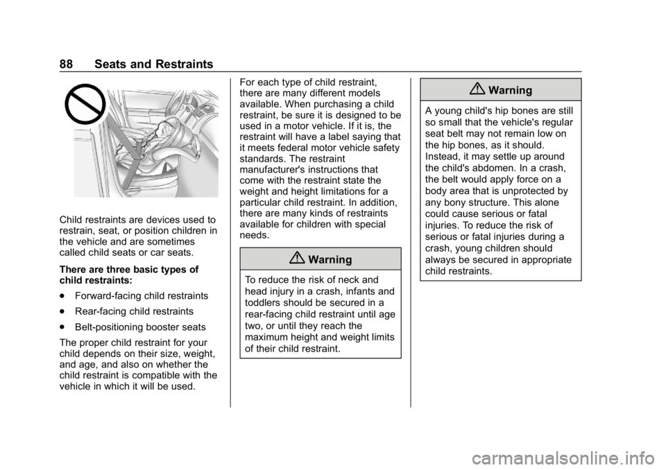 CHEVROLET CORVETTE 2019 Owners Manual Chevrolet Corvette Owner Manual (GMNA-Localizing-U.S./Canada/Mexico-
12032182) - 2019 - crc - 5/8/18
88 Seats and Restraints
Child restraints are devices used to
restrain, seat, or position children i CHEVROLET CORVETTE 2019 Owners Manual Chevrolet Corvette Owner Manual (GMNA-Localizing-U.S./Canada/Mexico-
12032182) - 2019 - crc - 5/8/18
88 Seats and Restraints
Child restraints are devices used to
restrain, seat, or position children i