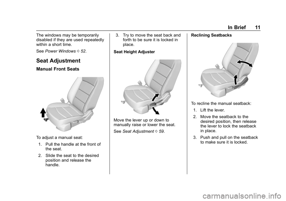 CHEVROLET EQUINOX 2019  Owners Manual Chevrolet Equinox Owner Manual (GMNA-Localizing-U.S./Canada/Mexico-
12145779) - 2019 - CRC - 7/30/18
In Brief 11
The windows may be temporarily
disabled if they are used repeatedly
within a short time