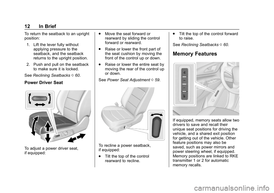 CHEVROLET EQUINOX 2019  Owners Manual Chevrolet Equinox Owner Manual (GMNA-Localizing-U.S./Canada/Mexico-
12145779) - 2019 - CRC - 7/30/18
12 In Brief
To return the seatback to an upright
position:1. Lift the lever fully without applying 